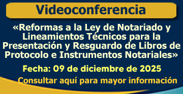 Reformas a la Ley de Notariado y Lineamientos Técnicos para la Presentación y Resguardo de Libros de Protocolo e Instrumentos Notariales.